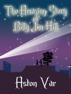 cover image of The Amazing Story of Billy Jim Hill